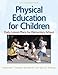 Physical Education for Children:Daily Lesson Plan Elem School-2E by Katherine Thomas, Amelia Lee