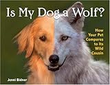 Is My Dog a Wolf?: How Your Pet Compares to Its Wild Cousin