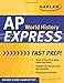 Kaplan AP World History Express (Kaplan Test Prep) by Kaplan