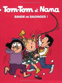 Tom Tom Et Nana Tome 6 Bande De Sauvages Babelio