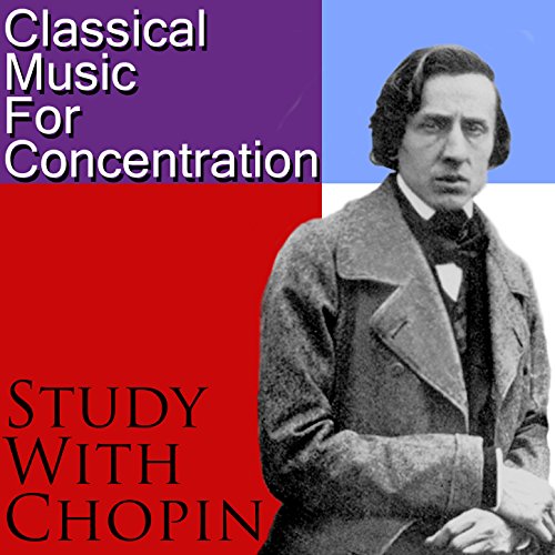 Classical Music for Concentration Study with Chopin by Various artists