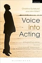 Voice into Acting: Integrating voice and the Stanislavski approach (Performance Books)