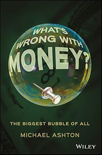 Download What′s Wrong with Money?: The Biggest Bubble of All PDF