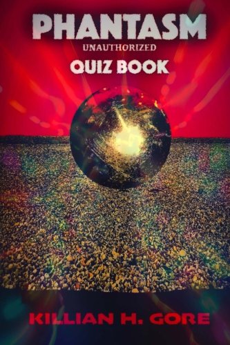 Phantasm Unauthorized Quiz Book by Killian H. Gore