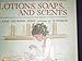 Lotions, Soaps, and Scents (An Early Craft Book) by 