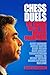 Chess Duels: My Games with the World Champions by Yasser Seirawan