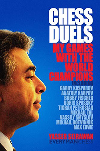 Chess Duels: My Games with the World Champions by Yasser Seirawan