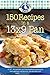 150 Recipes in a 13x9 Pan