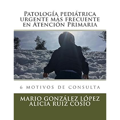 Patología pediátrica urgente más frecuente en Atención Primaria Patología pediátrica urgente más frecuente en Atención Primaria