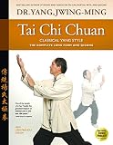 Tai Chi Chuan Classical Yang Style: the Complete Form and Qigong by Dr. Jwing-Ming Yang Ph.D.