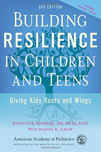 Building Resilience in Children and Teens: Giving Kids Roots and Wings