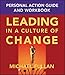Leading in a Culture of Change Personal Action Guide and Workbook
