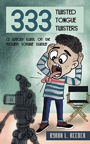 Three hundred and Thirty Three Twisted Tongue Twisters: A wacky twist on the modern tongue twister