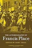 The Autobiography of Francis Place 1771-1854, , 0521083990