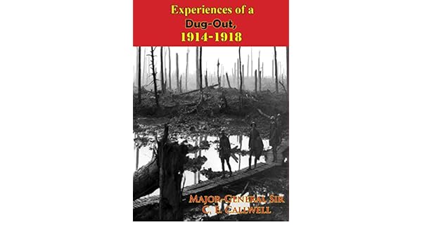 Experiences Of A Dug Out 1914 1918 Illustrated Edition - 