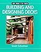Building and Designing Decks: For Pros by Pros by 