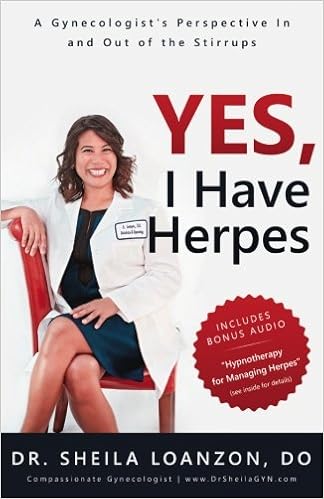 Yes, I Have Herpes: A Gynecologist’s Perspective In and Out of the Stirrups Yes, I Have Herpes: A Gynecologist’s Perspective In and Out of the Stirrups