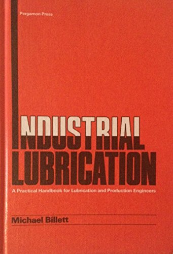 Industrial Lubrication: A Practical Handbook for Lubrication and Production Engineers