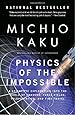 Physics of the Impossible: A Scientific Exploration into the World of Phasers, Force Fields, Teleportation, and Time Travel
