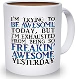 Best Morning Motivation Funny Mugs - Tired from Being So Awesome Yesterday Coffee Mug | Congratulations, Goodbye, Thank You or Going Away Gift for Boss, Coworker, Employee or Friend