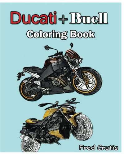 Ducati + Buell : Coloring Book: motorcycle coloring book