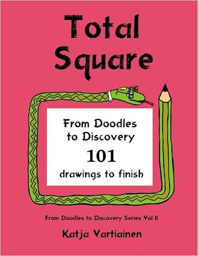 Total Square: From doodles to discovery- 101 drawings to finish: Volume 2 by Katja Vartiainen