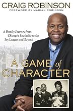 A Game of Character: A Family Journey from Chicago's Southside to the Ivy League and Beyond