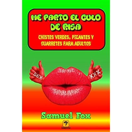 Me parto el culo de risa: Chistes verdes, picantes y guarretes para adultos