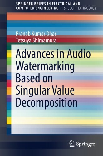 Advances in Audio Watermarking Based on Singular Value Decomposition (SpringerBriefs in Electrical and Computer Engineering)