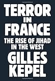 Terror in France: The Rise of Jihad in the West (Princeton Studies in Muslim Politics, 64)