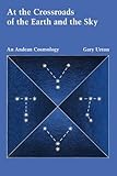 At the Crossroads of the Earth and the Sky: An Andean Cosmology (Latin American Monographs: No. 55)