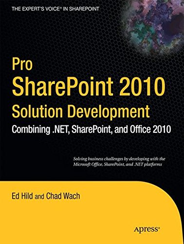 Pro SharePoint 2010 Solution Development: Combining .NET, SharePoint, and Office 2010 (Expert's Voice in Sharepoint)