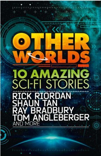 Other Worlds (feat. stories by Rick Riordan, Shaun Tan, Tom Angleberger, Ray Bradbury and more) by Rick Riordan (2013-08-29)
