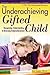The Underachieving Gifted Child: Recognizing, Understanding, and Reversing Underachievement (A CEC-TAG Educational Resource)