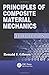 Principles of Composite Material Mechanics, Third Edition (Mechanical Engineering)