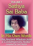 Sathya Sai Baba in His Own Words, Volume 1 - The Ancient Wisdom from a Contemporary Avatar