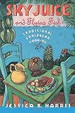 Sky Juice and Flying Fish: Traditional Caribbean Cooking by Jessica B. Harris