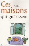 Ces maisons qui guérissent (French Edition) by