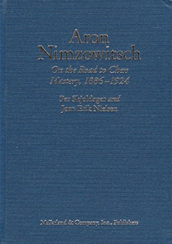 Aron Nimzowitsch: On the Road to Chess Mastery, 1886-1924 by Per Skjoldager, Jorn Erik Nielsen