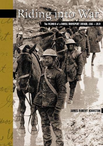 Riding Into War: The Memoir of a Horse Transport Driver, 1916-1919 (New Brunswick Military Heritage) Riding Into War: The Memoir of a Horse Transport Driver, 1916-1919 (New Brunswick Military Heritage)