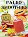 Paleo Smoothies: Recipes to Energize and for Weight Loss