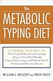 The Metabolic Typing Diet: Customize Your Diet To:  Free Yourself from Food Cravings:  Achieve Your Ideal Weight;  Enjoy High Energy and Robust Health;  Prevent and Reverse Disease