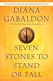 Seven Stones to Stand or Fall: A Collection of Outlander Fiction by Diana Gabaldon