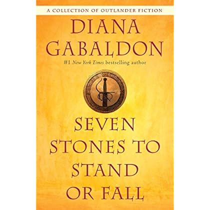 Seven Stones to Stand or Fall: A Collection of Outlander Fiction Seven Stones to Stand or Fall: A Collection of Outlander Fiction