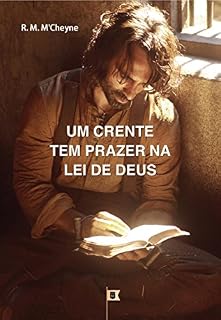 Livro Um Crente Tem Prazer Na Lei De Deus, por Robert Murray M´Cheyne