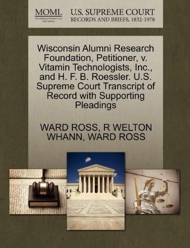 Wisconsin Alumni Research Foundation, Petitioner, v. Vitamin Technologists, Inc., and H. F. B. Roessler. U.S. Supreme Court Transcript of Record with Supporting Pleadings