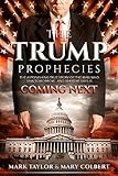 The Trump Prophecies: The Astonishing True Story of the Man Who Saw Tomorrow... and What He Says Is Coming Next