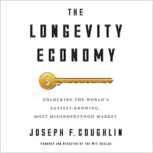 Unlocking the World's Fastest-Growing, Most Misunderstood Market - Joseph F. Coughlin