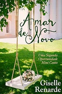 Livro Amar de Novo, Uma Segunda Oportunidade, Conto