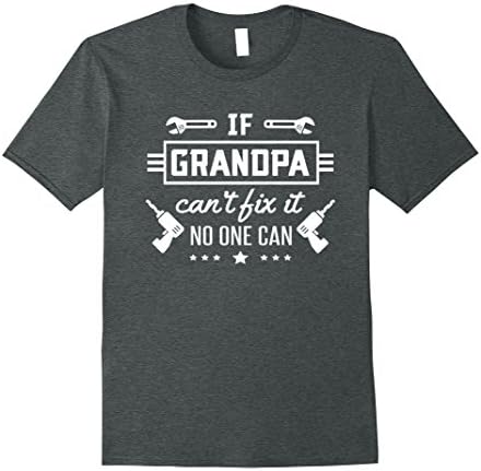 Mens IF GRANDPA CAN'T FIX IT NO ONE CAN cool tool gift T-Shirt 2XL Dark Heather